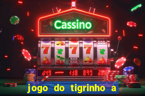 jogo do tigrinho a partir de r$ 1